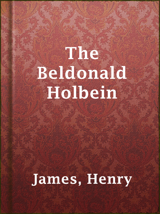Title details for The Beldonald Holbein by Henry James - Available